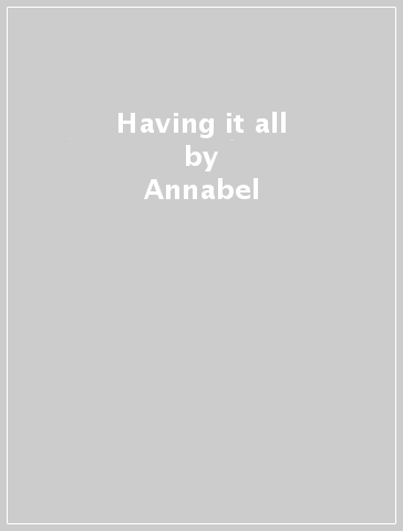 Having it all - Annabel