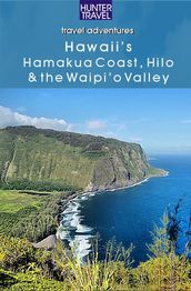 Hawaii s Hamakua Coast, Hilo & the Waipi o Valley