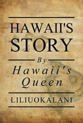 Hawaii s Story by Hawaii s Queen