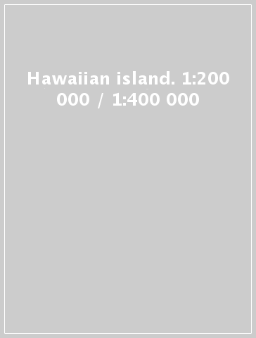 Hawaiian island. 1:200 000 / 1:400 000