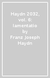 Haydn 2032, vol. 6: lamentatio