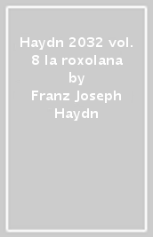 Haydn 2032 vol. 8  la roxolana