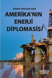 Hazar Havzasnda Amerikann Enerji Diplomasisi
