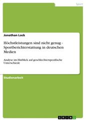 Höchstleistungen sind nicht genug - Sportberichterstattung in deutschen Medien