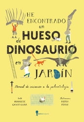 He encontrado un hueso de dinosaurio en mi jardín