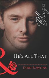 He s All That (Mills & Boon Blaze)