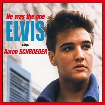 He was the one (elvis sings aaron schoed - Elvis Presley