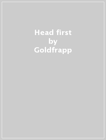 Head first - Goldfrapp