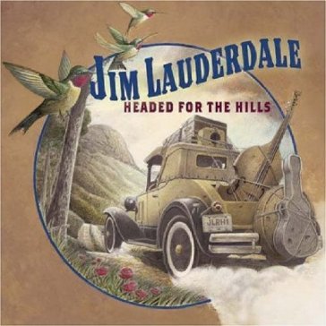 Headed for the hills - Jim Lauderdale