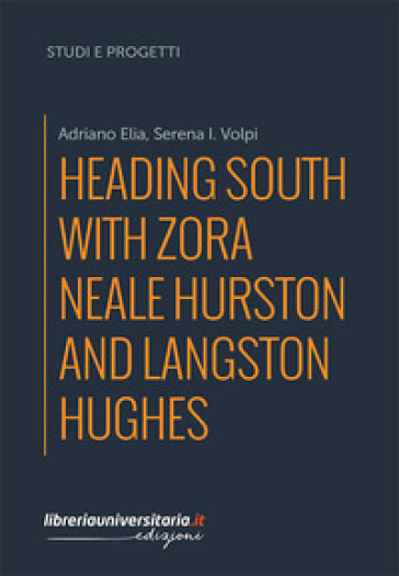Heading South with Zora Neale Hurston and Langston Hughes - Adriano Elia - Serena I. Volpi