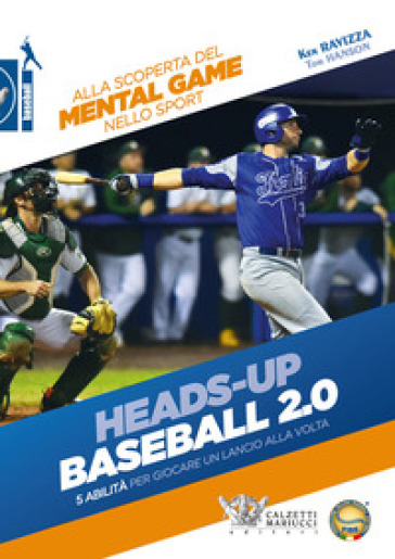 Heads-up. Baseball 2.0. 5 abilità per giocare un lancio alla volta. Alla scoperta del mental game nello sport - Ken Ravizza - Tom Hanson