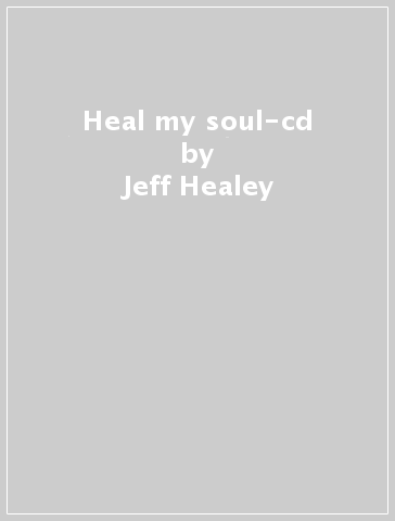 Heal my soul-cd - Jeff Healey