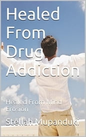 Healed From Drug Addiction