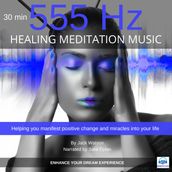 Healing Meditation Music 555 Hz 30 minutes