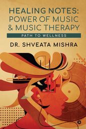 Healing Notes: Power of Music and Music Therapy