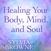 Healing Your Body Mind and Soul