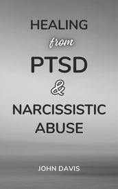 Healing from PTSD and Narcissistic Abuse