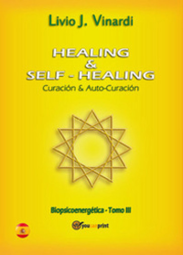 Healing & self-healing. Curacion y auto-curacion - Livio J. Vinardi
