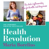 Health Revolution: Finding Health and Happiness through an Anti-Inflammatory Lifestyle: The Number One Swedish Bestseller
