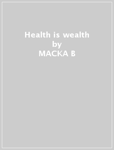 Health is wealth - MACKA B