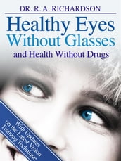 Healthy Eyes Without Glasses and Health Without Drugs