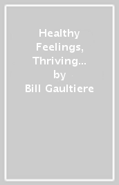 Healthy Feelings, Thriving Faith ¿ Growing Emotionally and Spiritually through the Enneagram