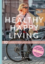 Healthy Happy Living - 10 veckor till en hälsosam och hallbar livsstil