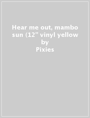 Hear me out, mambo sun (12" vinyl yellow - Pixies