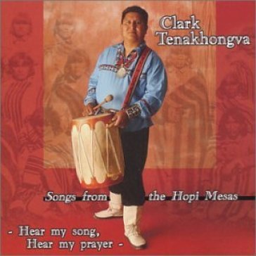 Hear my song, hear my prayer - Clark Tenakhongva