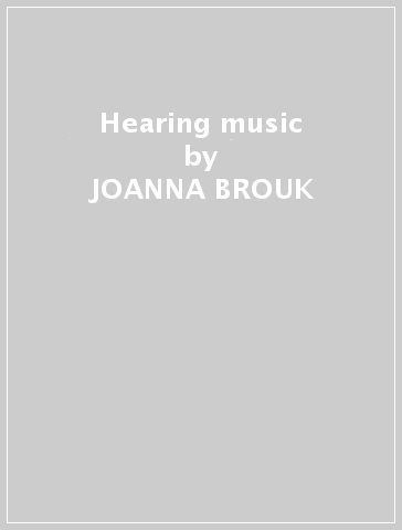 Hearing music - JOANNA BROUK