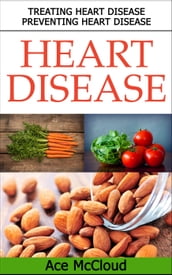 Heart Disease: Treating Heart Disease: Preventing Heart Disease