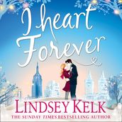 I Heart Forever: Hilarious, heartwarming and relatable: escape with this bestselling romantic comedy (I Heart Series, Book 7)