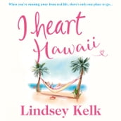 I Heart Hawaii: Hilarious, heartwarming and relatable: escape with this bestselling romantic comedy (I Heart Series, Book 8)