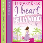I Heart Hollywood: Hilarious, heartwarming and relatable: escape with this bestselling romantic comedy (I Heart Series, Book 2)