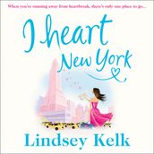 I Heart New York: Hilarious, heartwarming and relatable: escape with this bestselling romantic comedy (I Heart Series, Book 1)