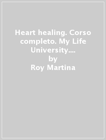 Heart healing. Corso completo. My Life University. Con 6 DVD, 2 CD Audio e un CD Audio formato MP3 - Roy Martina - Joy Martina