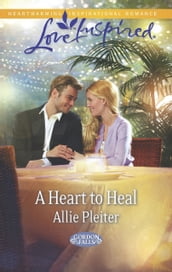 A Heart to Heal (Mills & Boon Love Inspired) (Gordon Falls, Book 4)