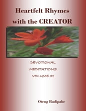 Heartfelt Rhymes With the Creator: Devotional Meditations Volume 01