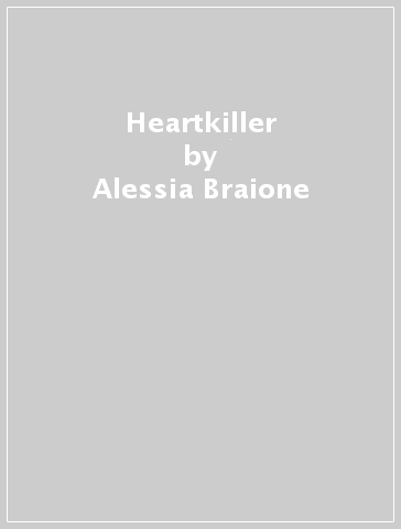 Heartkiller - Alessia Braione