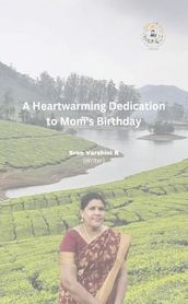 A Heartwarming Dedication to Mom s Birthday