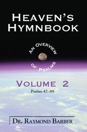 Heaven s Hymnbook: An Overview of the Psalms Volume Two