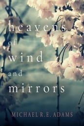 Heavens of Wind and Mirrors