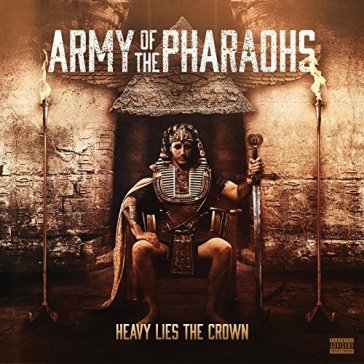 Heavy lies the crown - ARMY OF THE PHARAOHS