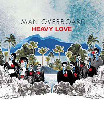 Heavy love - Man Overboard