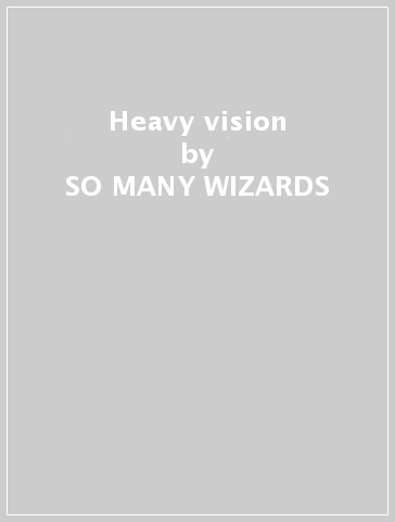 Heavy vision - SO MANY WIZARDS