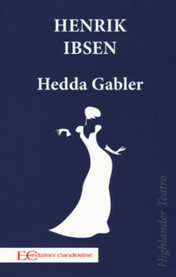 Hedda Gabler - Henrik Ibsen