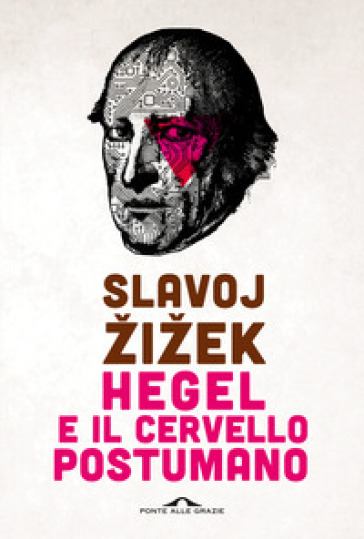 Hegel e il cervello postumano - Slavoj Zizek