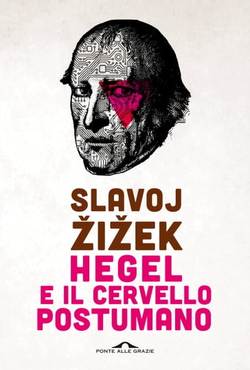 Hegel e il cervello postumano - Slavoj Žižek