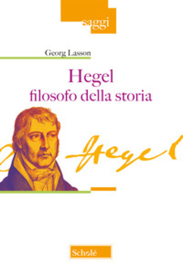 Hegel filosofo della storia - Georg Lasson