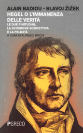 Hegel o l immanenza della verità. Le due finitudini, la scissione soggettiva e la felicità